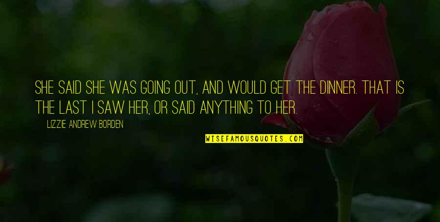 Golden Uterus Quotes By Lizzie Andrew Borden: She said she was going out, and would