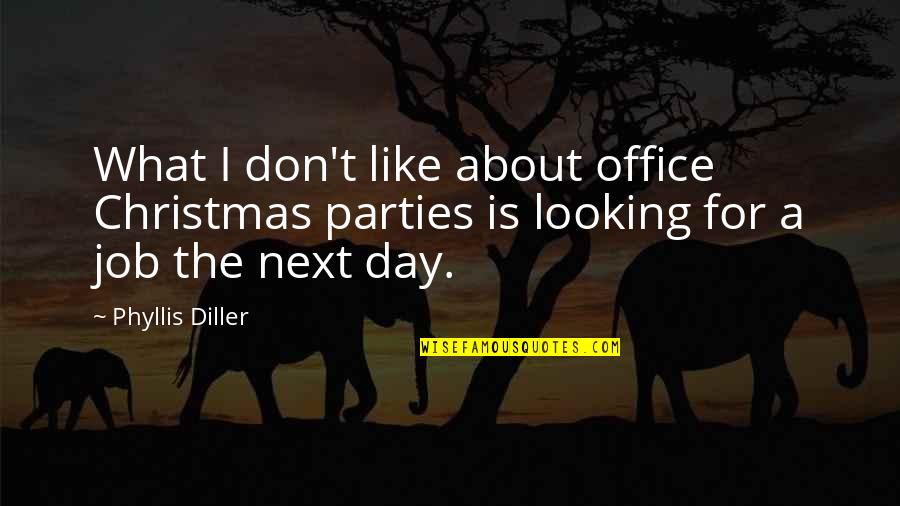 Goldschmidts Quotes By Phyllis Diller: What I don't like about office Christmas parties