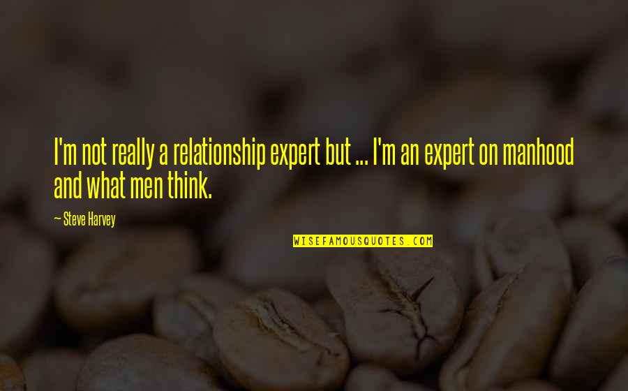 Goldschmiedebedarf Quotes By Steve Harvey: I'm not really a relationship expert but ...