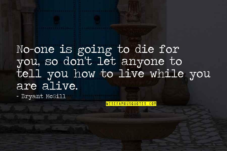 Golfers Inspirational Quotes By Bryant McGill: No-one is going to die for you, so