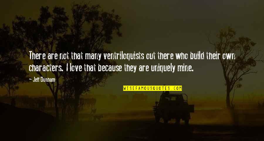 Golonka In English Quotes By Jeff Dunham: There are not that many ventriloquists out there