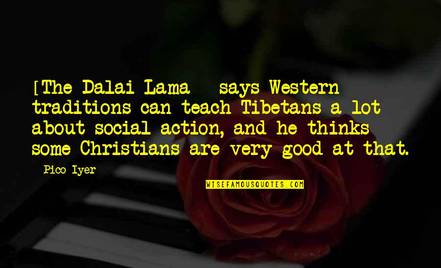 Gomis Galatasaray Quotes By Pico Iyer: [The Dalai Lama ] says Western traditions can