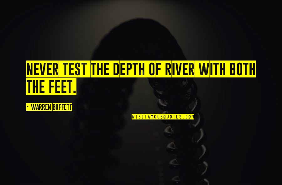 Gone But Not Forgotten Grandma Quotes By Warren Buffett: Never test the depth of river with both