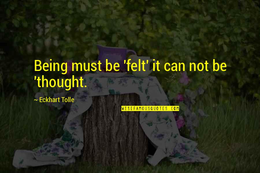 Gong Hyo Jin Quotes By Eckhart Tolle: Being must be 'felt' it can not be