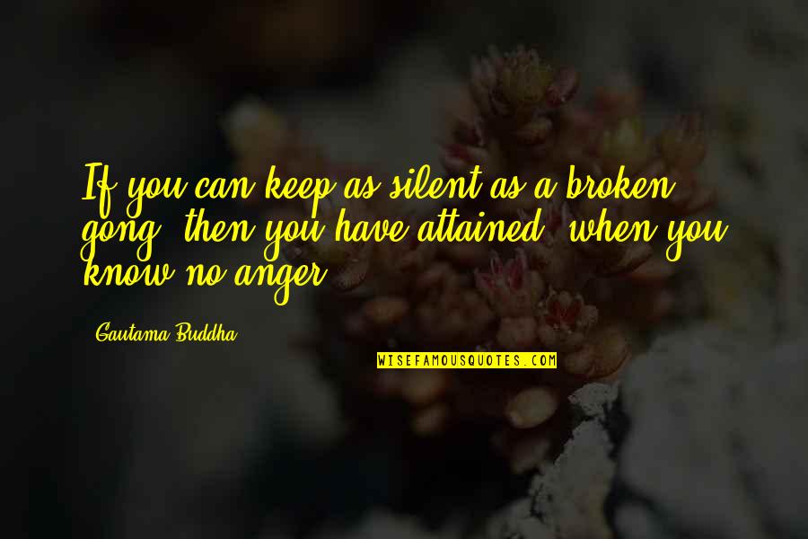 Gong Quotes By Gautama Buddha: If you can keep as silent as a