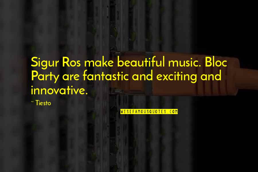 Gonzalolandea Burchard Quotes By Tiesto: Sigur Ros make beautiful music. Bloc Party are