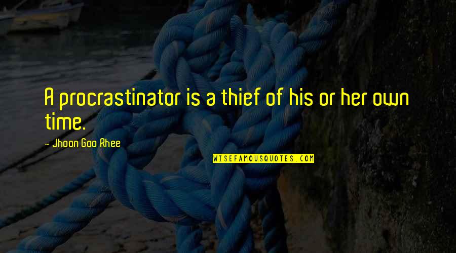 Goo It Quotes By Jhoon Goo Rhee: A procrastinator is a thief of his or