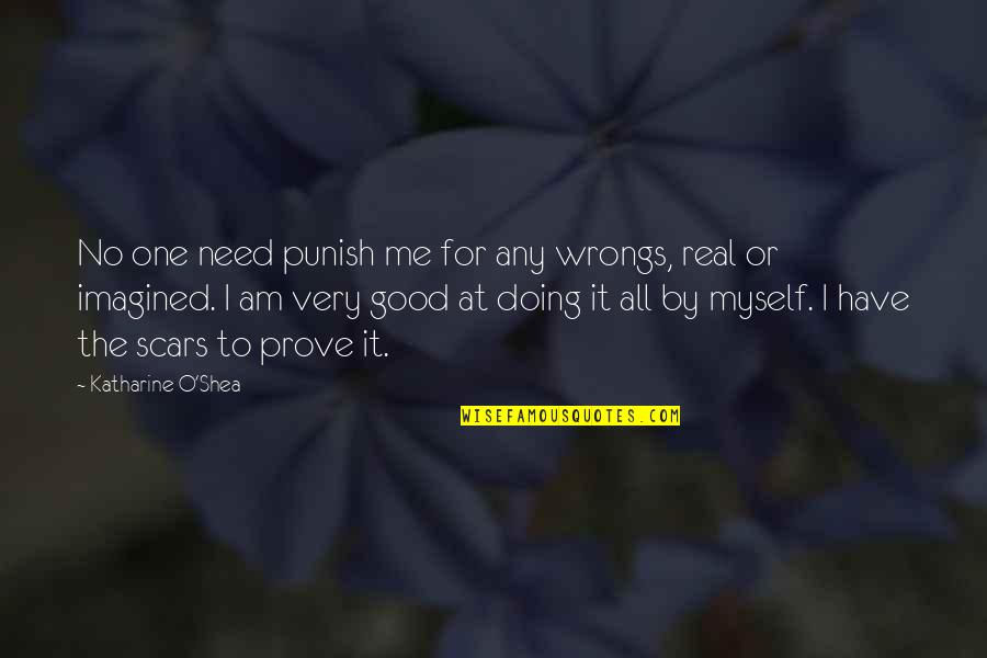 Good All By Myself Quotes By Katharine O'Shea: No one need punish me for any wrongs,