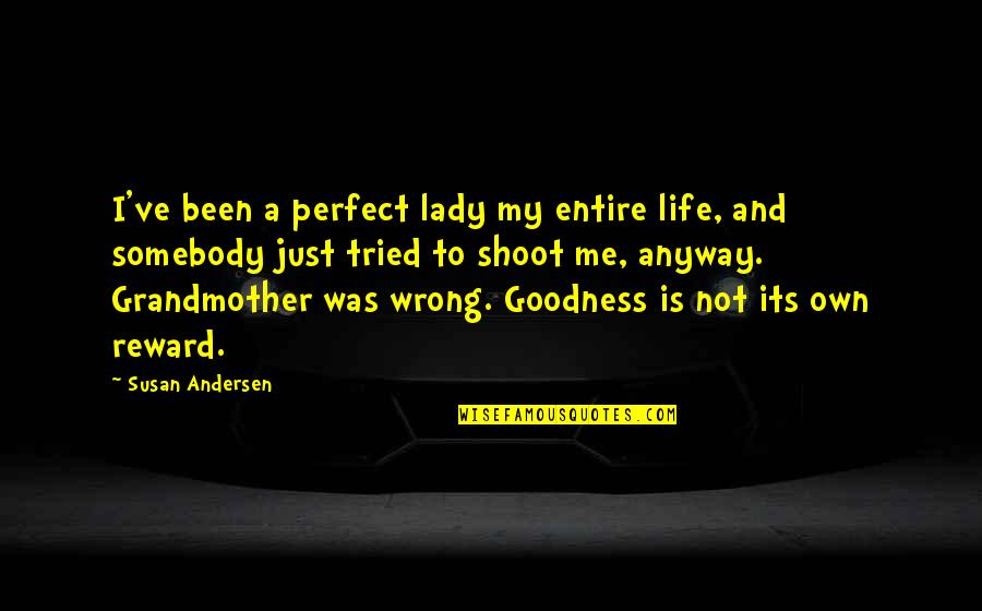 Good Behavior Quotes By Susan Andersen: I've been a perfect lady my entire life,