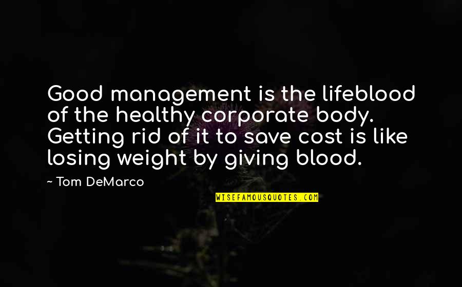 Good Body Quotes By Tom DeMarco: Good management is the lifeblood of the healthy