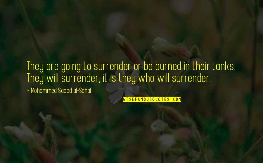 Good Bracelet Quotes By Mohammed Saeed Al-Sahaf: They are going to surrender or be burned