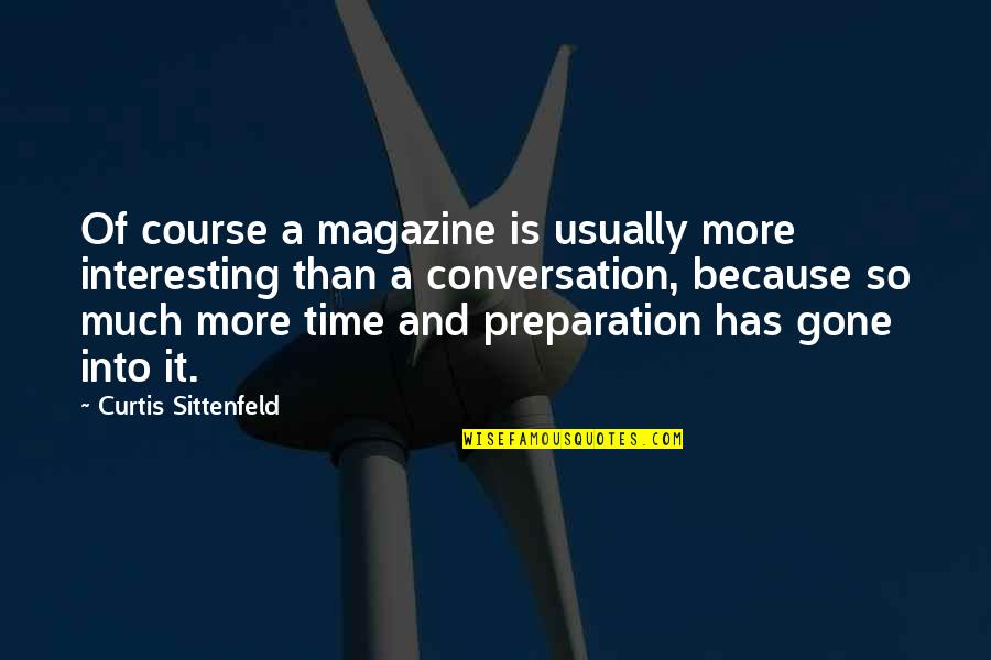 Good Business Partnerships Quotes By Curtis Sittenfeld: Of course a magazine is usually more interesting