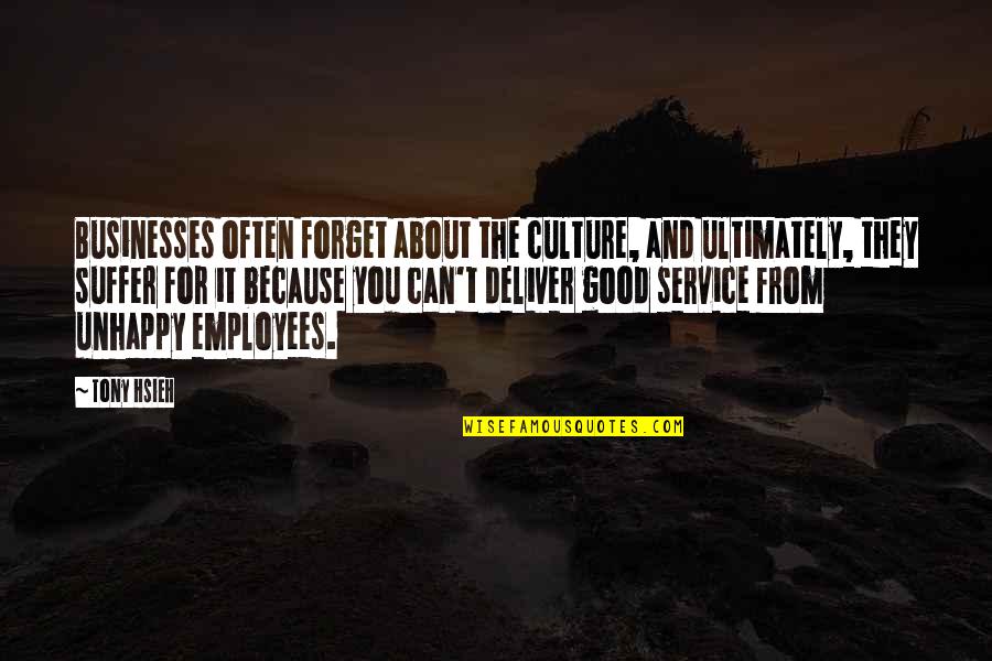 Good Businesses Quotes By Tony Hsieh: Businesses often forget about the culture, and ultimately,