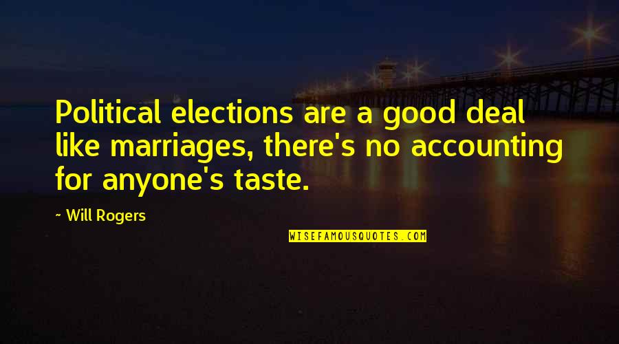 Good Deal Quotes By Will Rogers: Political elections are a good deal like marriages,