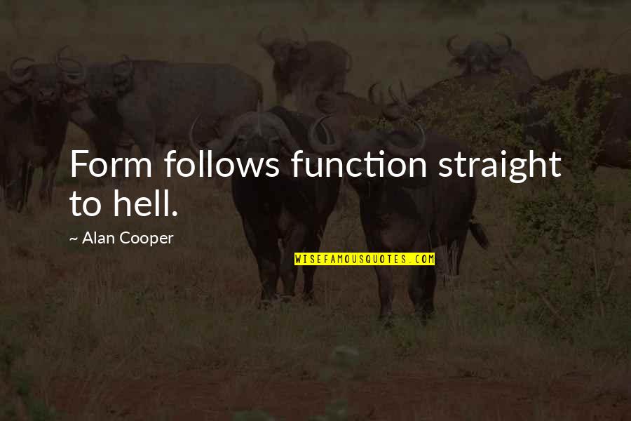 Good Drumline Quotes By Alan Cooper: Form follows function straight to hell.