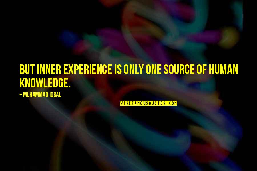 Good Drumline Quotes By Muhammad Iqbal: But inner experience is only one source of