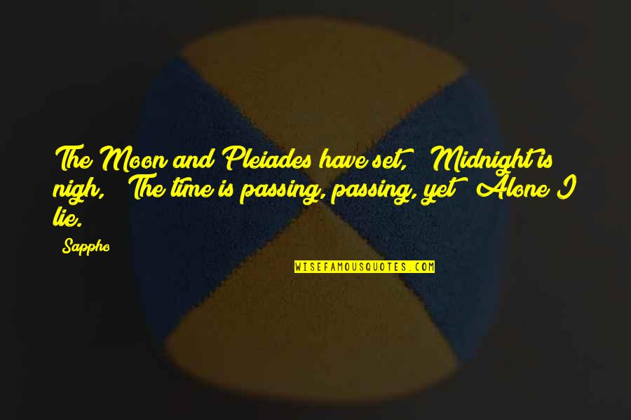 Good Evening Baby Quotes By Sappho: The Moon and Pleiades have set, / Midnight