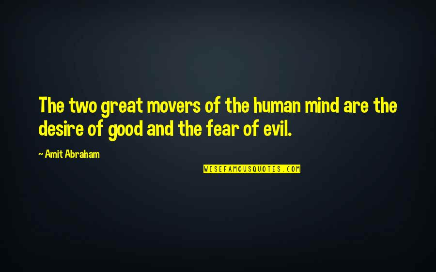 Good Fear Quotes By Amit Abraham: The two great movers of the human mind