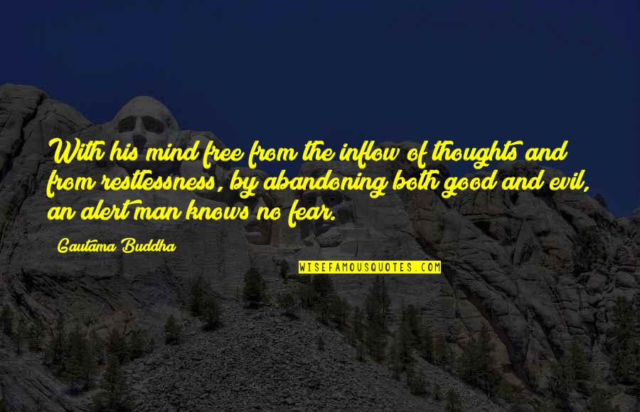 Good Fear Quotes By Gautama Buddha: With his mind free from the inflow of