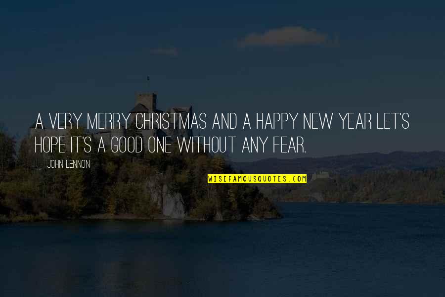 Good Fear Quotes By John Lennon: A very Merry Christmas And a happy New