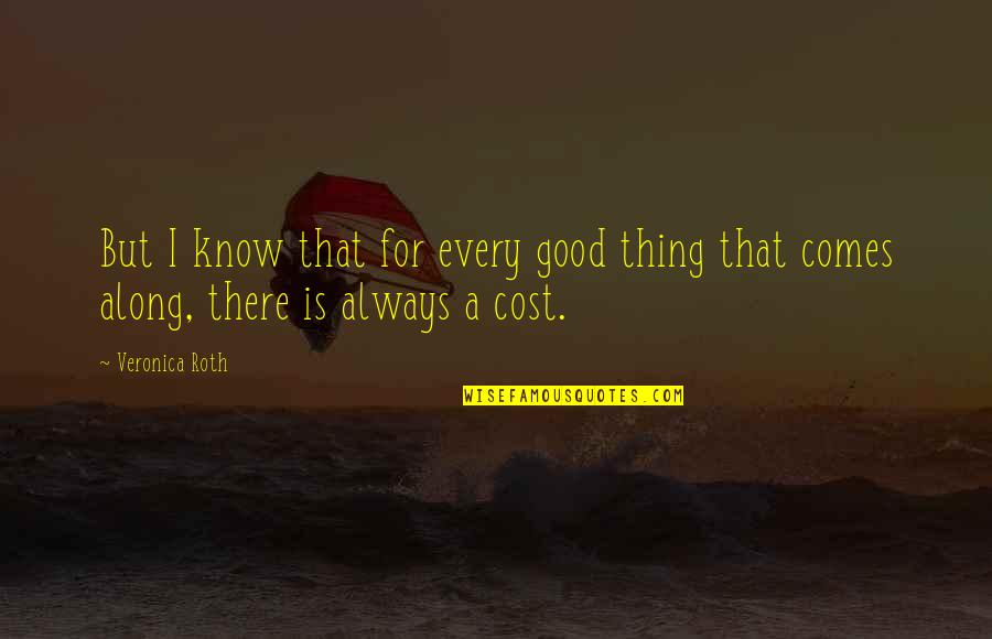 Good Fear Quotes By Veronica Roth: But I know that for every good thing
