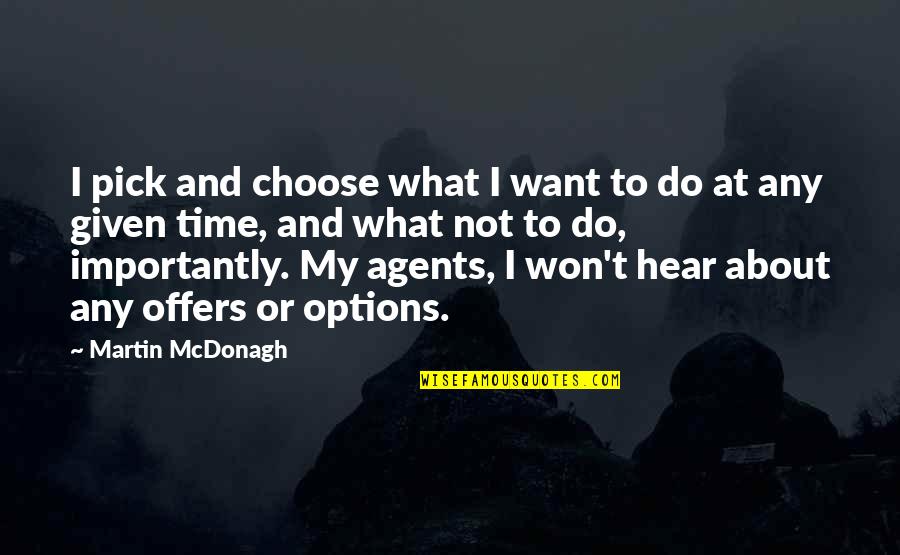 Good Food And Rain Quotes By Martin McDonagh: I pick and choose what I want to