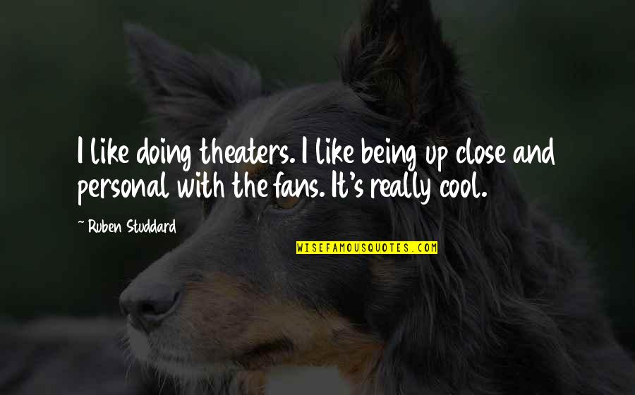 Good Friends And Coffee Quotes By Ruben Studdard: I like doing theaters. I like being up