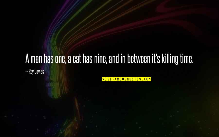 Good Friends Tagalog Quotes By Ray Davies: A man has one, a cat has nine,