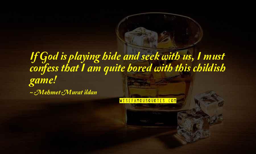 Good Future Relationship Quotes By Mehmet Murat Ildan: If God is playing hide and seek with