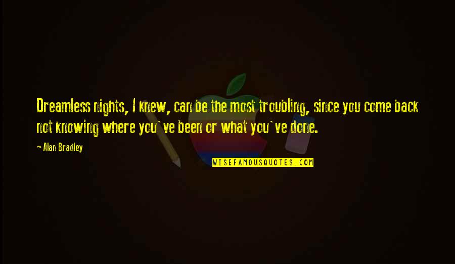 Good Girls Bad Girls Quotes By Alan Bradley: Dreamless nights, I knew, can be the most