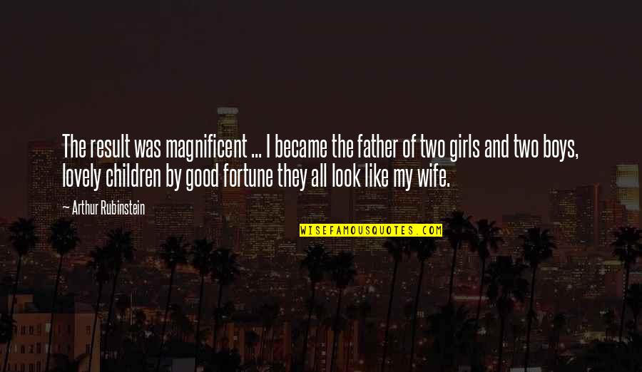 Good Girls Quotes By Arthur Rubinstein: The result was magnificent ... I became the