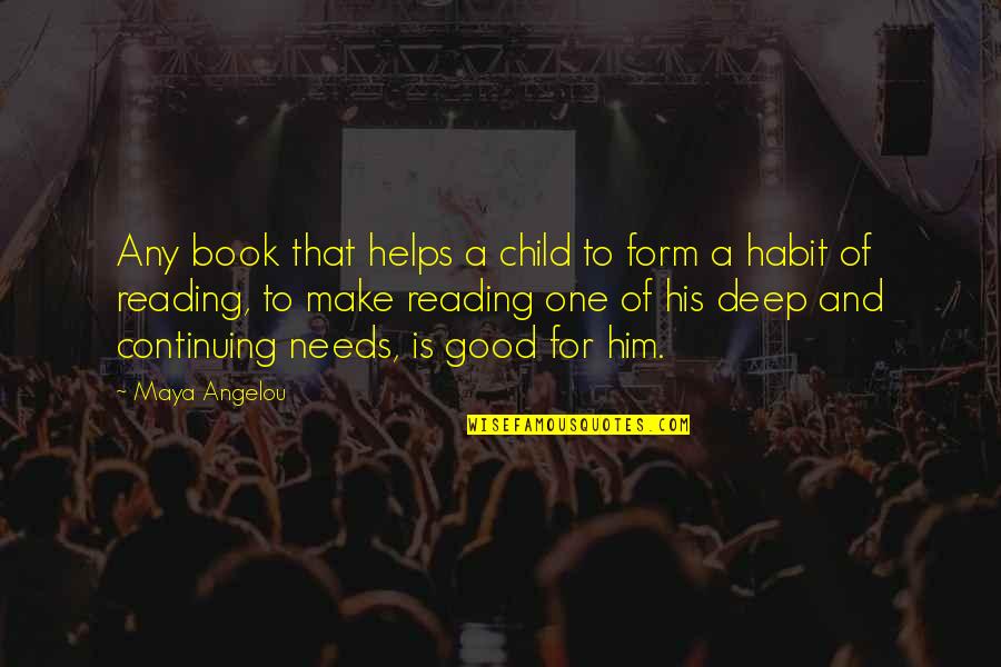 Good Habit Quotes By Maya Angelou: Any book that helps a child to form