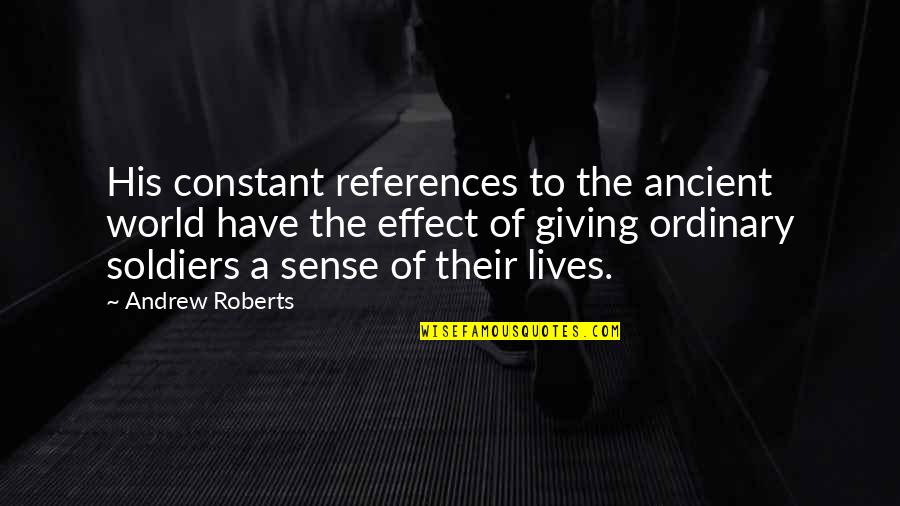 Good Heartwarming Quotes By Andrew Roberts: His constant references to the ancient world have