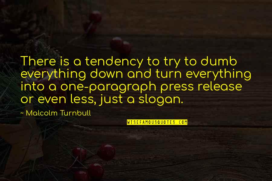 Good Horse Show Quotes By Malcolm Turnbull: There is a tendency to try to dumb