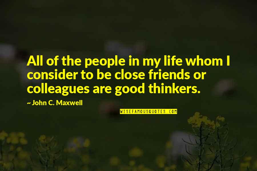 Good Life Friends Quotes By John C. Maxwell: All of the people in my life whom