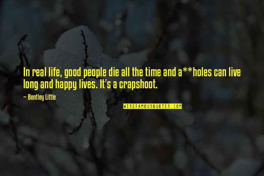 Good Little Life Quotes By Bentley Little: In real life, good people die all the