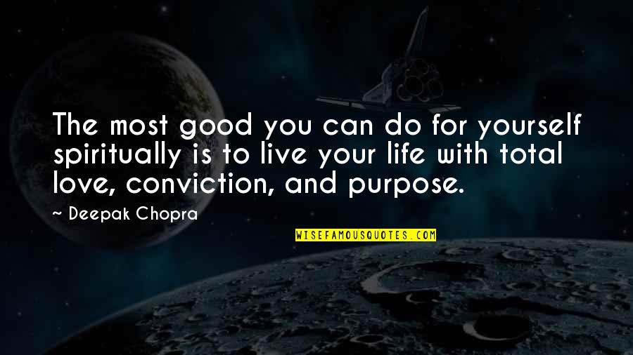 Good Love And Life Quotes By Deepak Chopra: The most good you can do for yourself