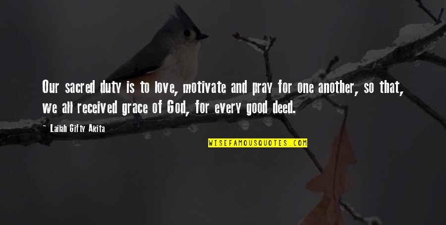 Good Love And Life Quotes By Lailah Gifty Akita: Our sacred duty is to love, motivate and