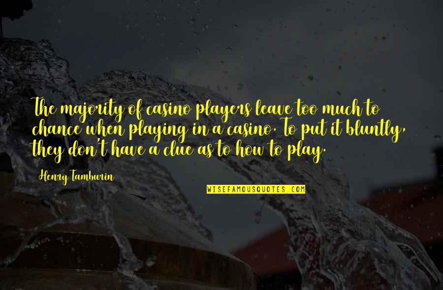 Good Love In Hindi Quotes By Henry Tamburin: The majority of casino players leave too much