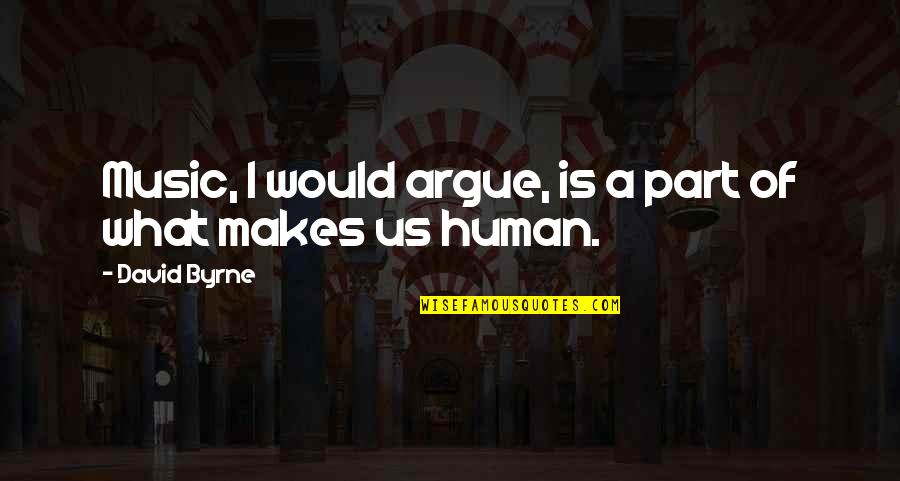 Good Morning Cute Quotes By David Byrne: Music, I would argue, is a part of