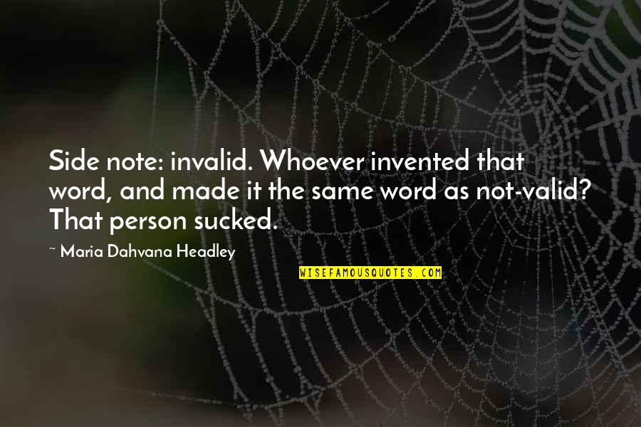 Good Morning Hindi English Quotes By Maria Dahvana Headley: Side note: invalid. Whoever invented that word, and