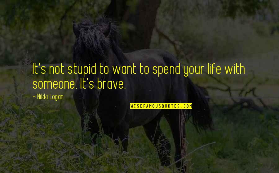 Good Morning Hope You Slept Well Quotes By Nikki Logan: It's not stupid to want to spend your