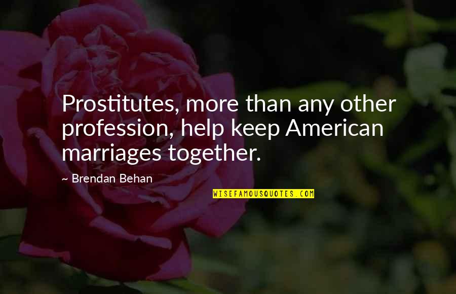 Good Morning Images With God Quotes By Brendan Behan: Prostitutes, more than any other profession, help keep