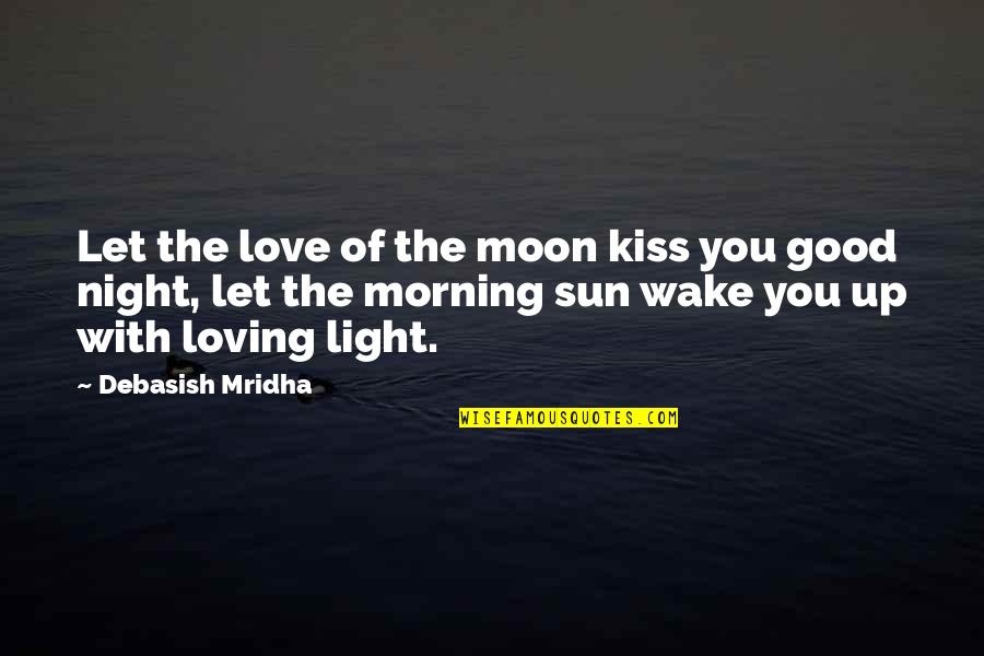 Good Morning Inspirational Quotes By Debasish Mridha: Let the love of the moon kiss you