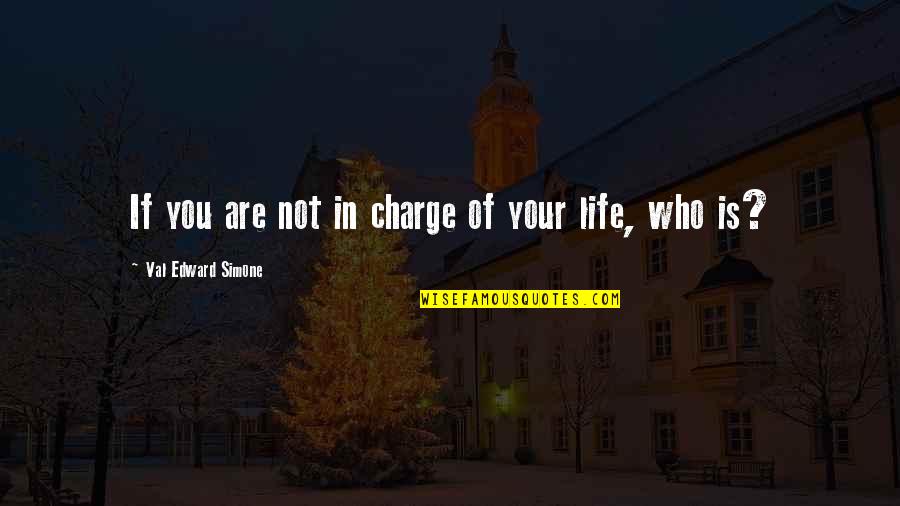 Good Morning Novels Quotes By Val Edward Simone: If you are not in charge of your