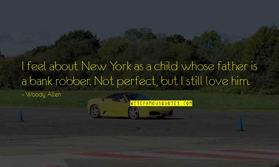 Good Morning With Great Quotes By Woody Allen: I feel about New York as a child