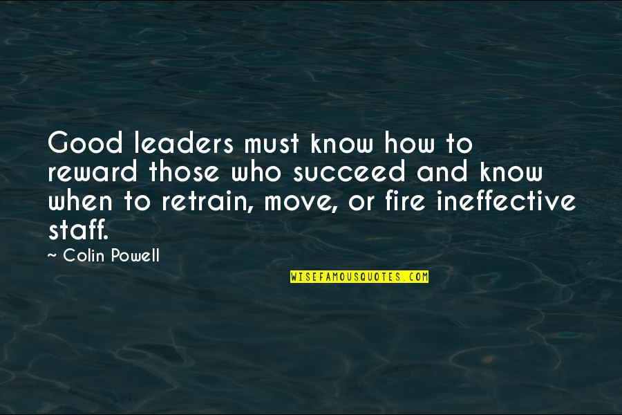 Good Move Quotes By Colin Powell: Good leaders must know how to reward those