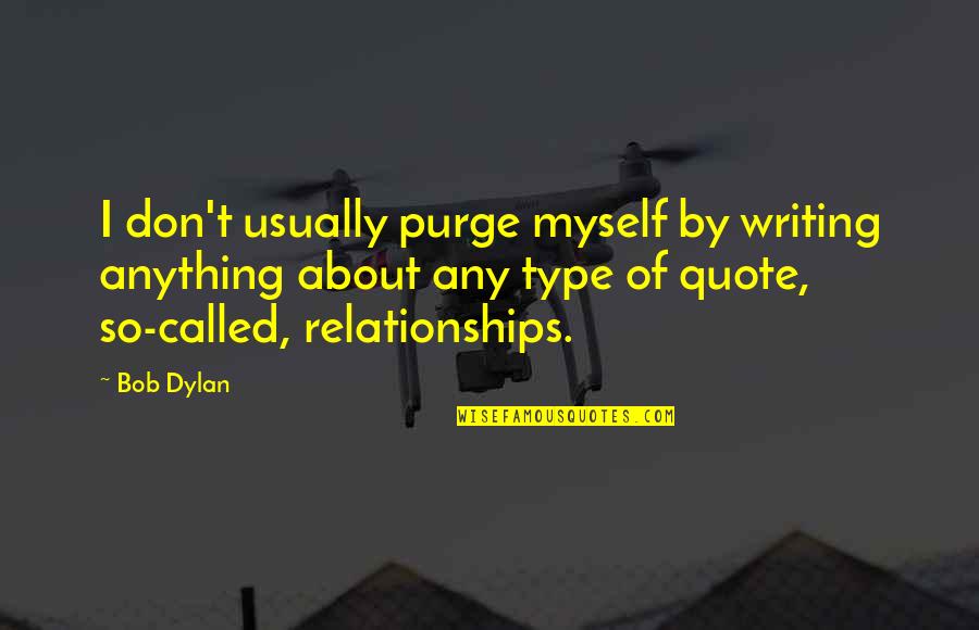 Good Music Lyrics Quotes By Bob Dylan: I don't usually purge myself by writing anything