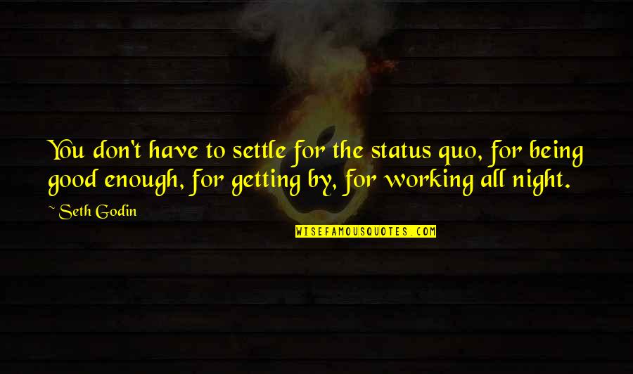 Good Night Status And Quotes By Seth Godin: You don't have to settle for the status