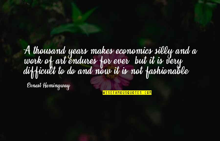 Good One Line Life Quotes By Ernest Hemingway,: A thousand years makes economics silly and a